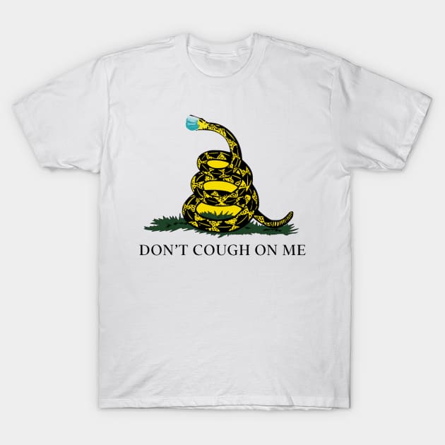 Don't Cough On Me T-Shirt by psanchez